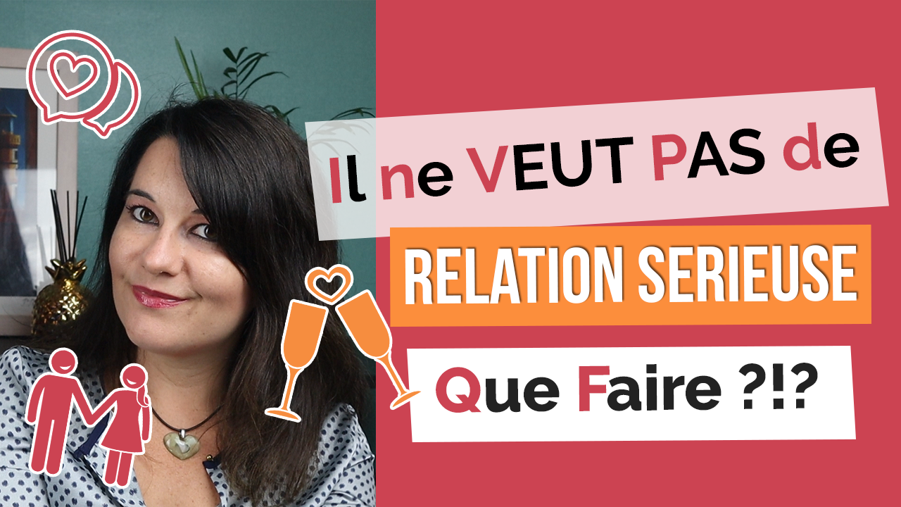 il ne veut pas de relation sérieuse