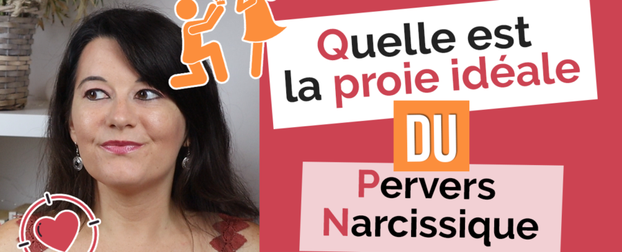 La proie idéale du pervers narcissique