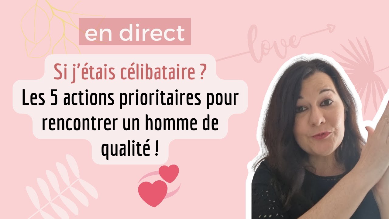 5 actions pour rencontrer un homme de qualité - Myriam Pinon love coach